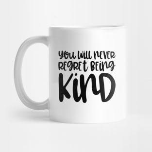 'You Will Never Regret' Radical Kindness Anti Bullying Shirt Mug